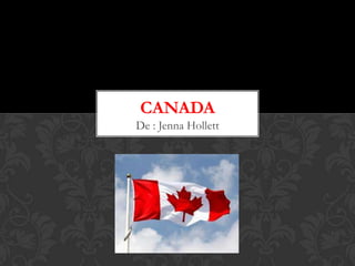 CANADA
De : Jenna Hollett

 