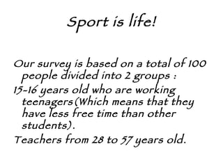 Sport is life! ,[object Object],[object Object],[object Object]