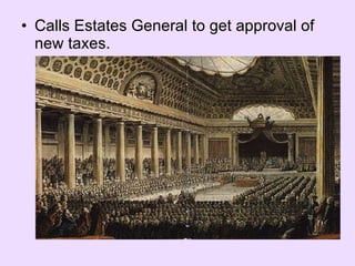 Calls Estates General to get approval of new taxes. 