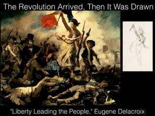 The Revolution Arrived, Then It Was Drawn




 "Liberty Leading the People," Eugene Delacroix
 