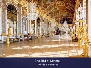 The Hall of Mirrors
Palace of Versailles
 