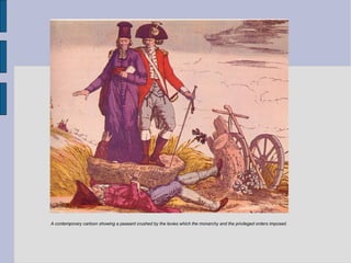 A contemporary cartoon showing a peasant crushed by the levies which the monarchy and the privileged orders imposed.
 