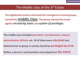 The Middle class of the 3rd Estate
The eighteenth century witnessed the emergence of social groups,
termed the middle clas...