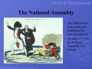 • The Third Estate
took action and
established its
own government
• On June 17, 1789,
the National
Assembly was
formed
The National Assembly
 