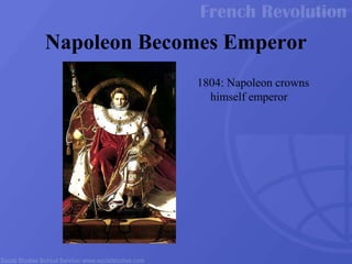 1804: Napoleon crowns
himself emperor
Napoleon Becomes Emperor
 