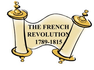 THE FRENCH
REVOLUTION
1789-1815
 