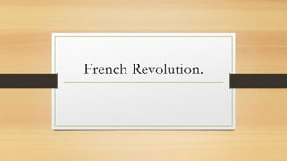 French Revolution.
 