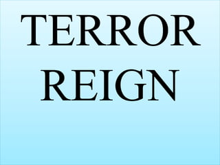TERROR
REIGN
 