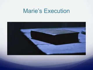 Marie’s Execution
 