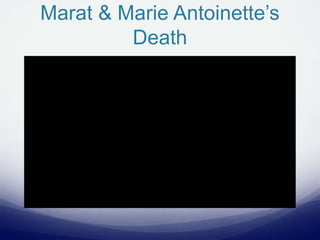 Marat & Marie Antoinette’s
Death
 