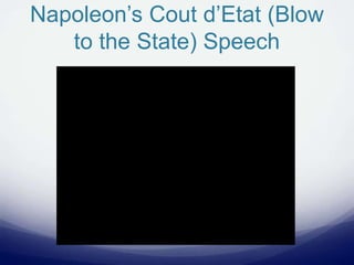 Napoleon’s Cout d’Etat (Blow
to the State) Speech
 