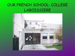 OUR FRENCH SCHOOL: COLLEGE LABOISSIERE 