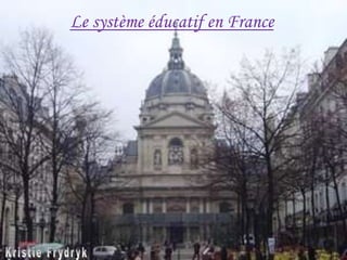 Le système éducatif en France
 