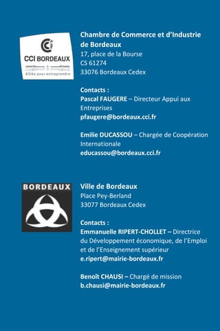LES ENTREPRISES DE BORDEAUX OSENT LE QUEBEC !
26 AOÛT – 1ER SEPTEMBRE 2015
Chambre de Commerce et d’Industrie
de Bordeaux
...