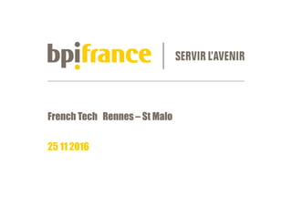French Tech Rennes – St Malo
25 11 2016
 