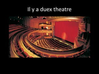 Il y a duex theatre