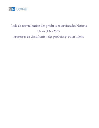 Code de normalisation des produits et services des Nations
Unies (UNSPSC)
Processus de classification des produits et échantillons
 