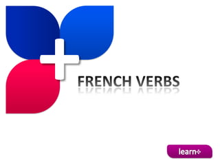 + FRENCH VERBS  learn+ 
