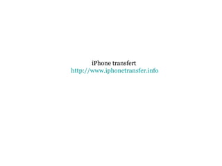 iPhone transfert  http://www.iphonetransfer.info 