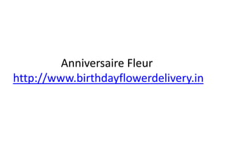 Anniversaire Fleur
http://www.birthdayflowerdelivery.in
 