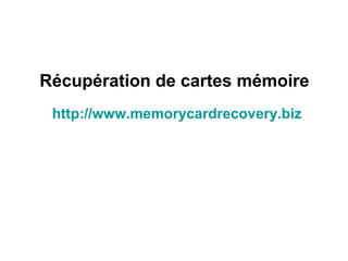 Récupération de cartes mémoire
http://www.memorycardrecovery.biz
 