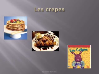 La cuisine francaise.
 