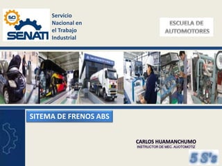 Servicio
Nacional en
el Trabajo
Industrial
SITEMA DE FRENOS ABS
 