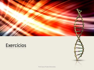Exercícios
Prof Zayra Prado Almondes
 