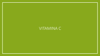 VITAMINA C
 