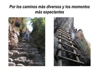 Por los caminos más diversos y los momentos
más expectantes

 