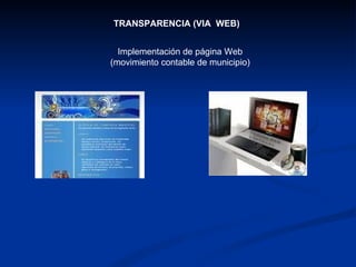 TRANSPARENCIA (VIA  WEB) Implementación de página Web (movimiento contable de municipio) 