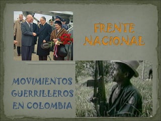 MOVIMIENTOS GUERRILLEROS EN COLOMBIA 