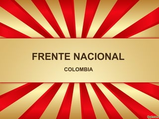 FRENTE NACIONAL
COLOMBIA
 