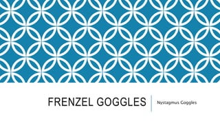 FRENZEL GOGGLES Nystagmus Goggles
 