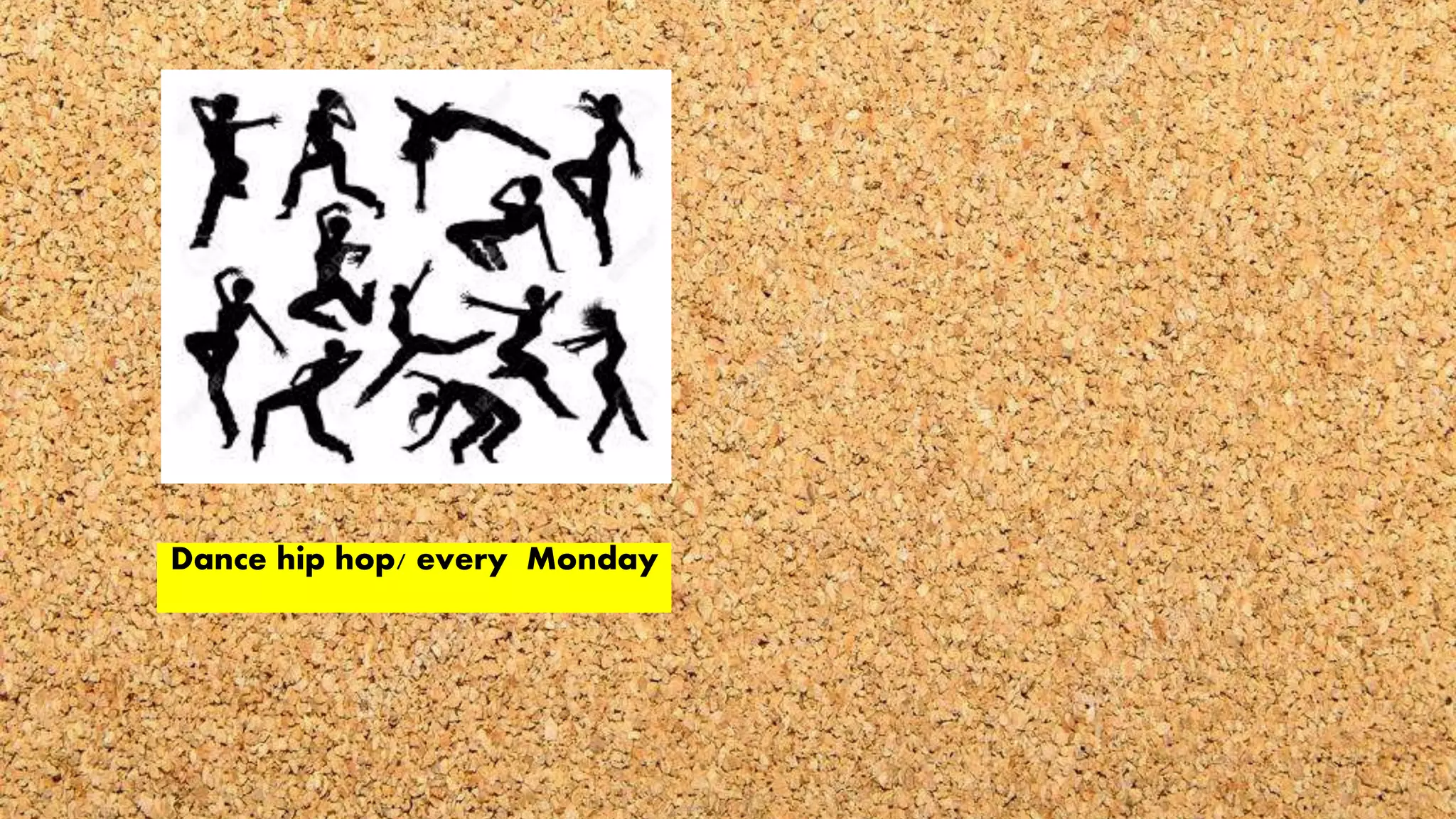 Dance hip hop/ every Monday
 