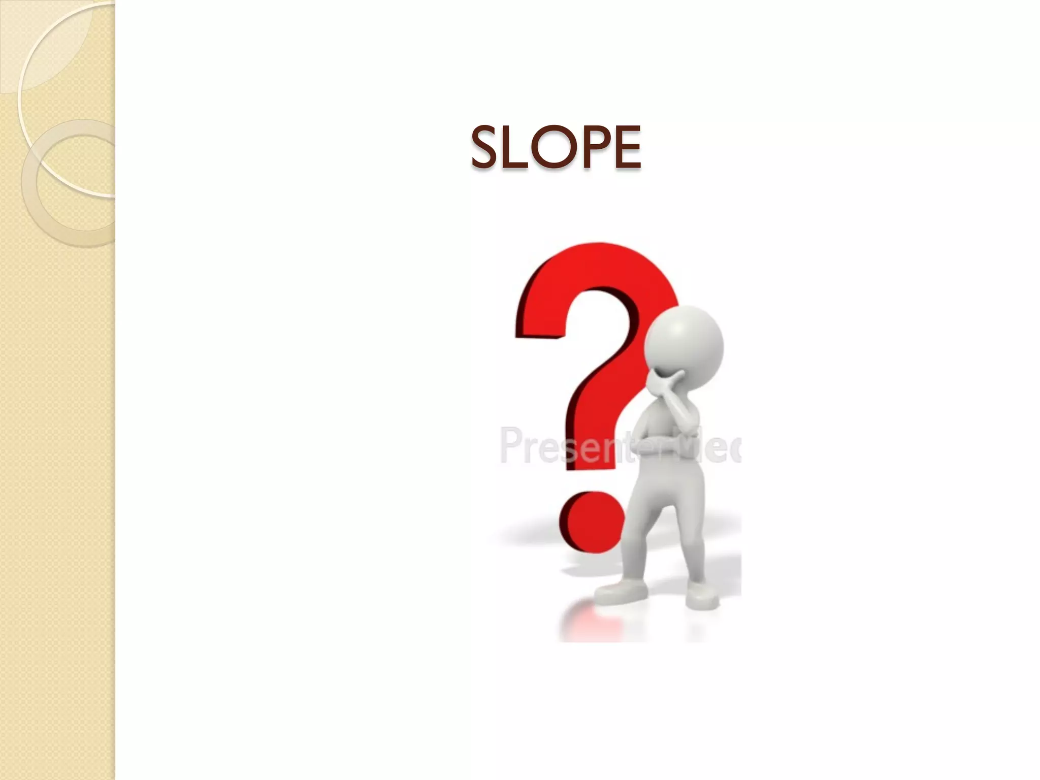 SLOPE
 