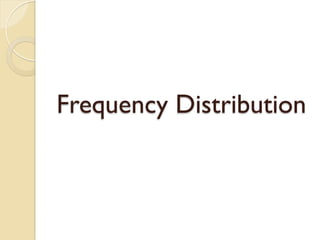 Frequency Distribution
 
