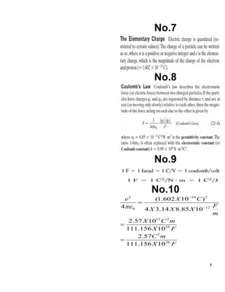 4
No.7
No.8
No.9
No.10
2 19 2
12
0
12 2
38
2
26
(1.602 10 )
4 4 3.14 8.85 10
2.57 10
111.156 10
2.57
111.156 10
e X C
F
X X X
m
X C m
X F
C m
X F

−
−
=
=
=
 
