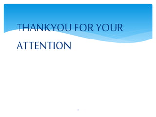 THANKYOU FOR YOUR
ATTENTION
11
 