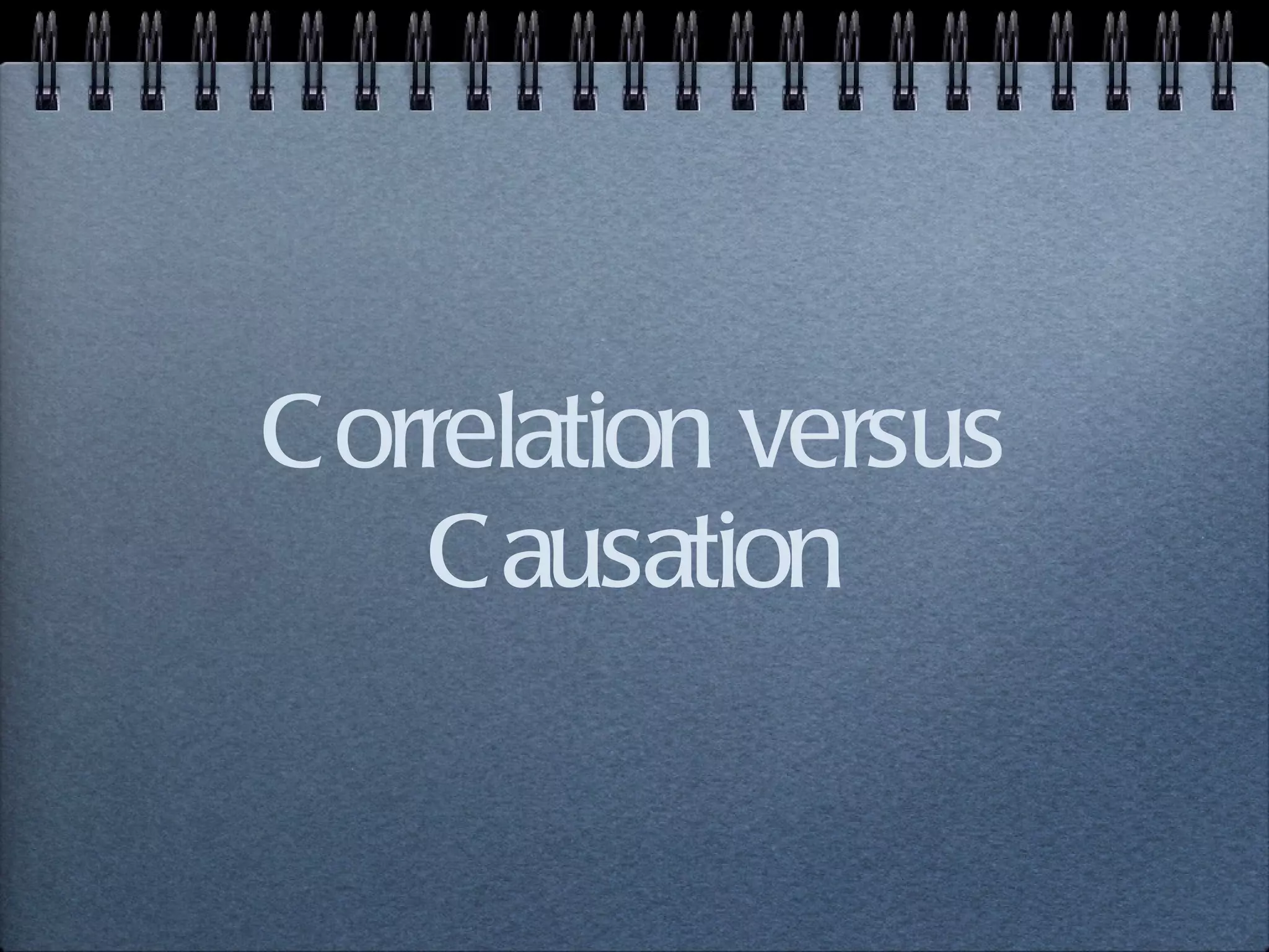 Correlation versus Causation 