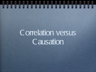 Correlation versus Causation 