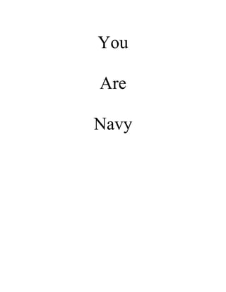 You

Are

Navy
 