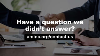 Have a question we
didn’t answer?
aminc.org/contact-us
 