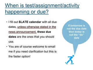 When is test/assignment/activity
happening or due?
If tomorrow is
not the due date
then today is
not the “do”
date
 