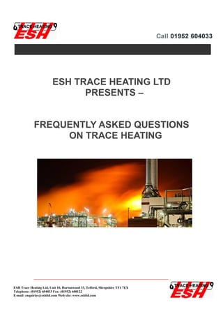 Frequently Asked Trace
Heating Questions
 