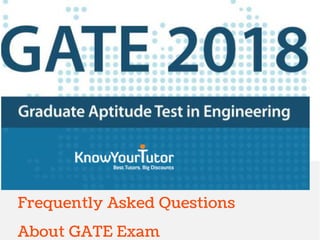 Frequently Asked Questions
About GATE Exam
 