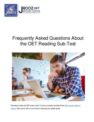 Frequently Asked Questions About
the OET Reading Sub-Test
Planning to take the OET exam soon? If you’re currently enrolled at the OET review center in
Davao, then you’re well on your way to securing your grade goals.
 