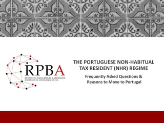 THE PORTUGUESE NON-HABITUAL
TAX RESIDENT (NHR) REGIME
Frequently Asked Questions &
Reasons to Move to Portugal
 