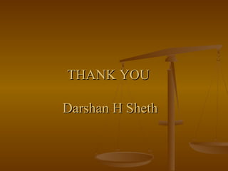 THANK YOUTHANK YOU
Darshan H ShethDarshan H Sheth
 