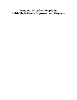 Frequent Mistakes People Do
With Their Home Improvement Projects
 